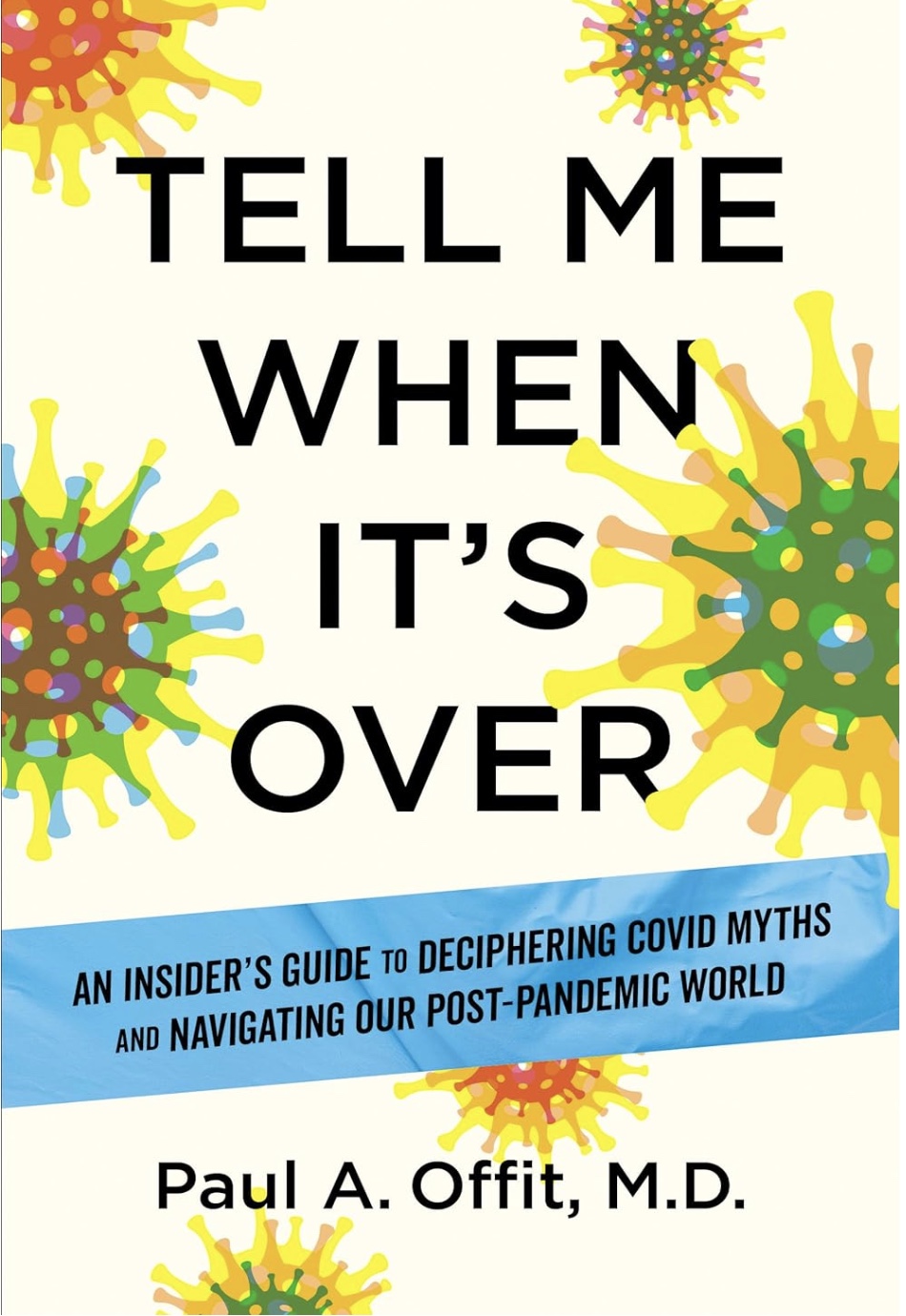 Thumbnail image for 502 Conversations with Pediatrician and FDA Vaccine Advisory Committee Member Dr. Paul Offit ~ Tell Me When It's Over: An Insider's Guide to Deciphering COVID Myths and Navigating Our Post-Pandemic World