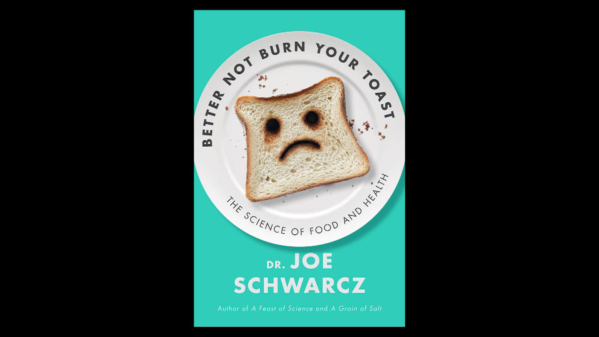 502 Conversations with Dr. Joe Schwarcz ~ Better Not Burn Your Toast: The Science of Food and Health